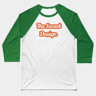 The Secret Design Baseball T-Shirt